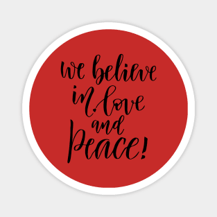 We believe in love and peace Magnet